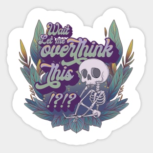 Wait let me overthink this Sticker